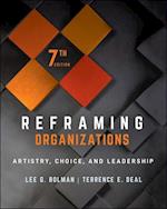 Reframing Organizations – Artistry, Choice, and Leadership, Seventh Edition