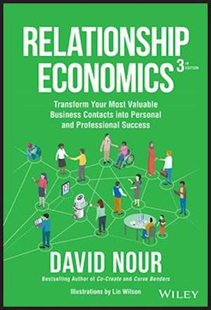 Relationship Economics: Transform Your Most Valuab le Business Contacts Into Personal and Professiona l Success