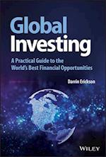 Global Investing – A Practical Guide to the World's Best Financial Opportunities