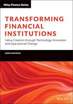 Transforming Financial Institutions – Value Creation through Technology Innovation and Operational Change