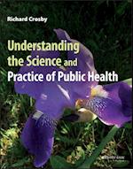 Understanding the Science and Practice of Public Health