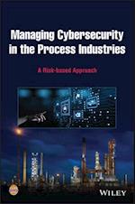 Managing Cybersecurity in the Process Industries: A Risk–based Approach