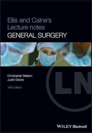 Ellis and Calne’s Lecture Notes in General Surgery , 14th Edition