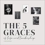 The 5 Graces of Life and Leadership