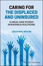 Caring for the Displaced and Uninsured – Clinical Case Studies in Nursing & Healthcare