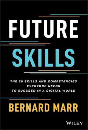 Future Skills: The 20 Skills and Competencies Ever yone Needs to Succeed in a Digital World