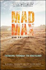 Mad Max and Philosophy: Thinking Through the Waste land