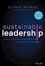 Sustainable Leadership – Lessons of Vision, Courage, and Grit from the CEOs Who Dared to Build  a Better World