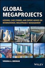 Global Megaprojects – Lessons, Case Studies, and Expert Advice on International Megaproject Management