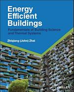 Energy Efficient Buildings – Fundamentals of Building Science and Thermal Systems