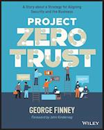 Project Zero Trust – A Story about a Strategy for Aligning Security and the Business