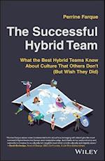 The Successful Hybrid Team – What the best hybrid teams know about culture that others don't (but wish they did)