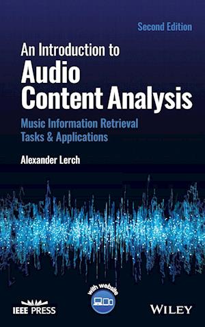 An Introduction to Audio Content Analysis: Music I nformation Retrieval Tasks & Applications, Second Edition