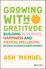 Growing with Gratitude – Building Resilience, Happiness, and Mental Wellbeing in Our Schools and  Homes