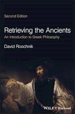Retrieving the Ancients – An Introduction to Greek  Philosophy, 2nd Edition
