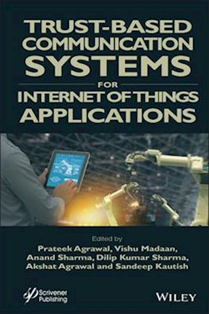Trust–Based Communication Systems for Internet of Things Applications