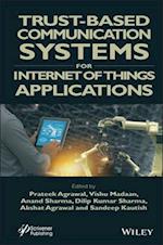 Trust–Based Communication Systems for Internet of Things Applications
