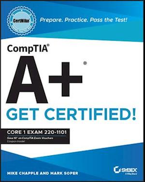 CompTIA A+ CertMike: Prepare. Practice. Pass the T est! Get Certified! Core 1 Exam 220–1101