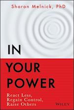 In Your Power – React Less, Regain Control, Raise Others