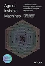 Age of Invisible Machines – A Practical Guide to Creating A Hyper–automated Ecosystem of Intelligent Digital Workers