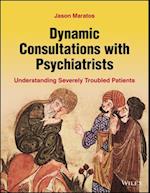 Dynamic Consultations with Psychiatrists: Understa nding Severely Troubled Patients
