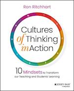 Cultures of Thinking in Action: 10 Mindsets to Tra nsform our Teaching and Students’ Learning