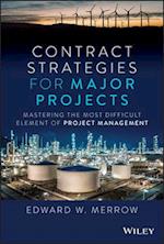 Contract Strategies for Major Projects – Mastering the Most Difficult Element of Project Management