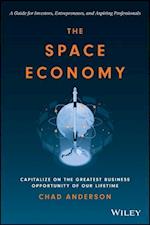 The Space Economy: Capitalize on the Greatest Busi ness Opportunity of Our Lifetime