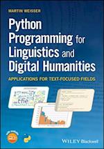 Python Programming for Linguistics and Digital Hum anities: Applications for Text–Focused Fields