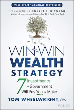 The Win–Win Wealth Strategy – 7 Investments the Government Will Pay You to Make