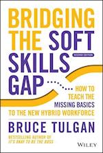Bridging the Soft Skills Gap 2e – How to Teach the  Missing Basics to the New Hybrid Workforce