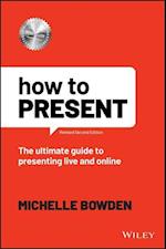 How to Present – The Ultimate Guide to Presenting Live and Online