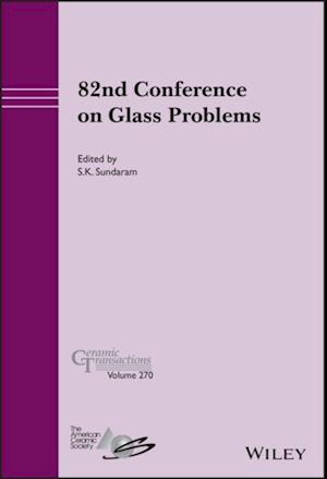 82nd Conference on Glass Problems, Volume 270