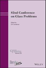 82nd Conference on Glass Problems, Volume 270