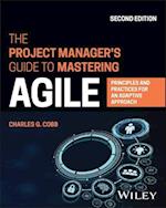 The Project Manager's Guide to Mastering Agile: Pr inciples and Practices for an Adaptive Approach, 2 nd Edition