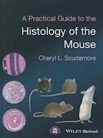 A Practical Guide to the Histology of the Mouse