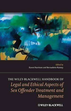 The Wiley–Blackwell Handbook of Legal and Ethical Aspects of Sex Offender Treatment and Management