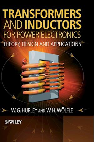 Transformers and Inductors for Power Electronics – Theory, Design and Applications