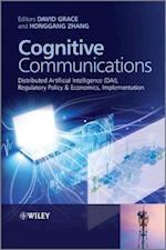 Cognitive Communications – Distributed Artificial Intelligence (DAI), Regulatory Policy & Economics,  Implementation