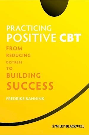 Practicing Positive CBT – From Reducing Distress to Building Success