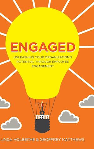 Engaged – Unleashing Your Organization's Potential  Through Employee Engagement