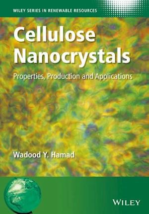 Cellulose Nanocrystals – Properties, Production and Applications