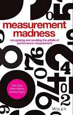 Measurement Madness – Recognizing and Avoiding the  Pitfalls of Performance Measurement