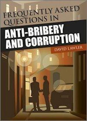 Frequently Asked Questions in Anti–Bribery and Corruption