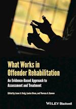 What Works in Offender Rehabilitation – An Evidence–Based Approach to Assessment and Treatment