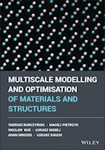 Multiscale Modelling and Optimisation of Materials  and Structures