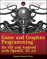 Game and Graphics Programming for iOS and Android with OpenGL ES 2.0