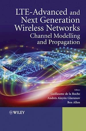 LTE–Advanced and Next Generation Wireless Networks – Channel Modelling and Propagation