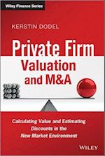 Private Firm Valuation and M&A – Calculating Value and Estimating Discounts in the New Market Environment