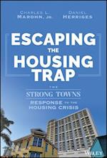 Escaping the Housing Trap: The Strong Towns Soluti on to the Housing Crisis